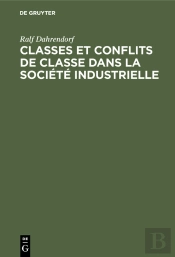 Classes Et Conflits De Classe Dans La Société Industrielle