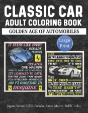 Classic Car Adult Coloring Book Golden Age Of Automobiles Jaguar Ferrari Gto Porsche Aston Martin Bmw Volvo Large Print