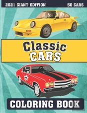 Classic Cars Coloring Book 2021 Giant Edition ( 50 Cars )