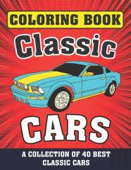 Classic Cars Coloring Book ( A Collection Of 40 Best Classic Cars)