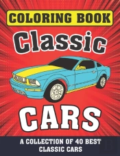 Classic Cars Coloring Book ( A Collection Of 40 Best Classic Cars)