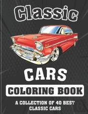 Classic Cars Coloring Book (A Collection Of 40 Best Classic Cars)