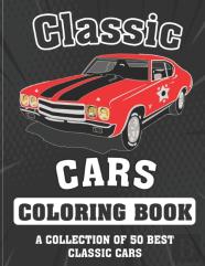 Classic Cars Coloring Book (A Collection Of 50 Best Classic Cars)