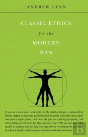 Classic Ethics For The Modern Man