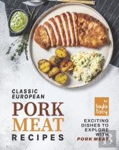 Classic European Pork Meat Recipes