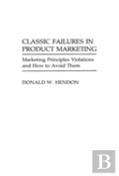 Classic Failures In Product Marketing