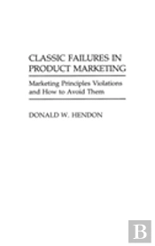 Classic Failures In Product Marketing