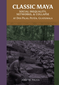 Bertrand.pt - Classic Maya Social Inequality, Networks, And Collapse At Dos Pilas, Peten, Guatemala