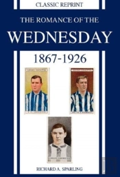 Classic Reprint : The Romance Of The Wednesday 1867-1926