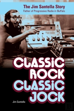 Bertrand.pt - Classic Rock, Classic Jock: The Jim Santella Story