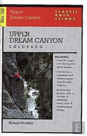 Classic Rock Climbs No. 02 Upper Dream Canyon, Colorado