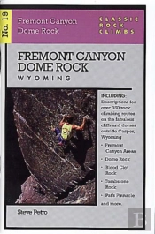 Classic Rock Climbs No. 19 Fremont Canyon And Dome Rock, Wyoming