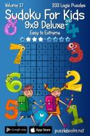 Classic Sudoku For Kids 9x9 Deluxe - Easy To Extreme - Volume 17 - 333 Logic Puz