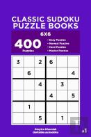 Classic Sudoku Puzzle Books - 400 Easy To Master Puzzles 6x6 (Volume 1)