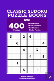 Classic Sudoku Puzzle Books - 400 Easy To Master Puzzles 6x6 (Volume 1)