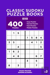 Classic Sudoku Puzzle Books - 400 Easy To Master Puzzles 8x8 (Volume 2)