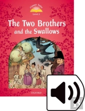 Classic Tales Second Edition: Level 2: The Two Brothers And The Swallows Audio Pack