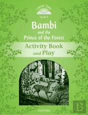 Classic Tales Second Edition: Level 3: Bambi And The Prince Of The Forest Activity Book And Play