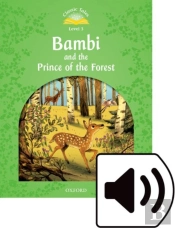 Classic Tales Second Edition: Level 3: Bambi And The Prince Of The Forest Audio Pack