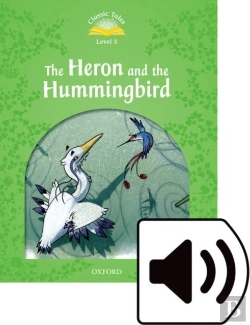 Bertrand.pt - Classic Tales Second Edition: Level 3: Heron And The Hummingbird Audio Pack