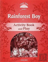 Classic Tales Second Edition: Level 3: Rainforest Boy Activity Book & Play