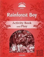 Classic Tales Second Edition: Level 3: Rainforest Boy Activity Book & Play