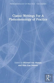 Classic Writings For A Phenomenology Of Practice