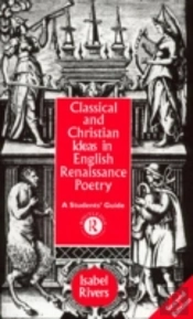 Classical And Christian Ideas In English Renaissance Poetry