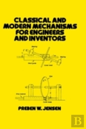 Classical And Modern Mechanisms For Engineers And Inventors