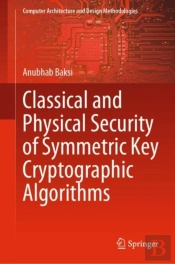 Classical And Physical Security Of Symmetric Key Cryptographic Algorithms