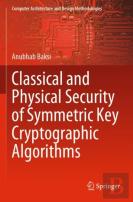 Classical And Physical Security Of Symmetric Key Cryptographic Algorithms
