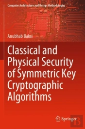 Classical And Physical Security Of Symmetric Key Cryptographic Algorithms