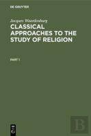 Classical Approaches To The Study Of Religion