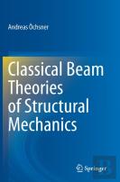 Classical Beam Theories Of Structural Mechanics
