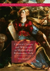 Classical Culture And Witchcraft In Medieval And Renaissance Italy