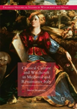 Bertrand.pt - Classical Culture And Witchcraft In Medieval And Renaissance Italy