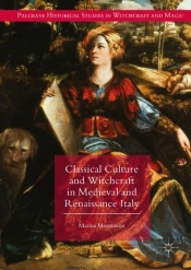 Classical Culture And Witchcraft In Medieval And Renaissance Italy