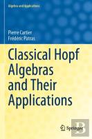 Classical Hopf Algebras And Their Applications