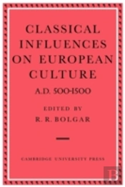 Classical Influences On European Culture A.D. 500â€“1500