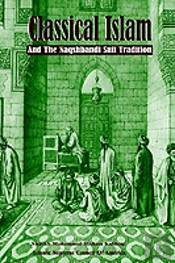 Classical Islam And The Naqshbandi Sufi Tradition