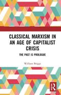 Classical Marxism In An Age Of Capitalist Crisis