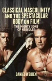 Classical Masculinity And The Spectacular Body On Film