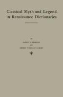 Classical Myth And Legend In Renaissance Dictionaries