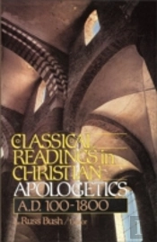 Classical Readings In Christian Apologetics