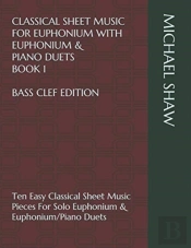 Classical Sheet Music For Euphonium With Euphonium & Piano Duets Book 1 Bass Clef Edition
