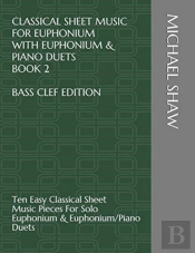 Classical Sheet Music For Euphonium With Euphonium & Piano Duets Book 2 Bass Clef Edition