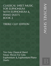 Classical Sheet Music For Euphonium With Euphonium & Piano Duets Book 2 Treble Clef Edition