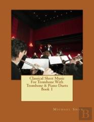 Classical Sheet Music For Trombone With Trombone & Piano Duets Book 1