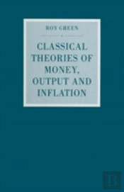 Classical Theories Of Money, Output And Inflation