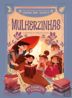 Bertrand.pt - Clássicos Ilustrados: Mulherzinhas